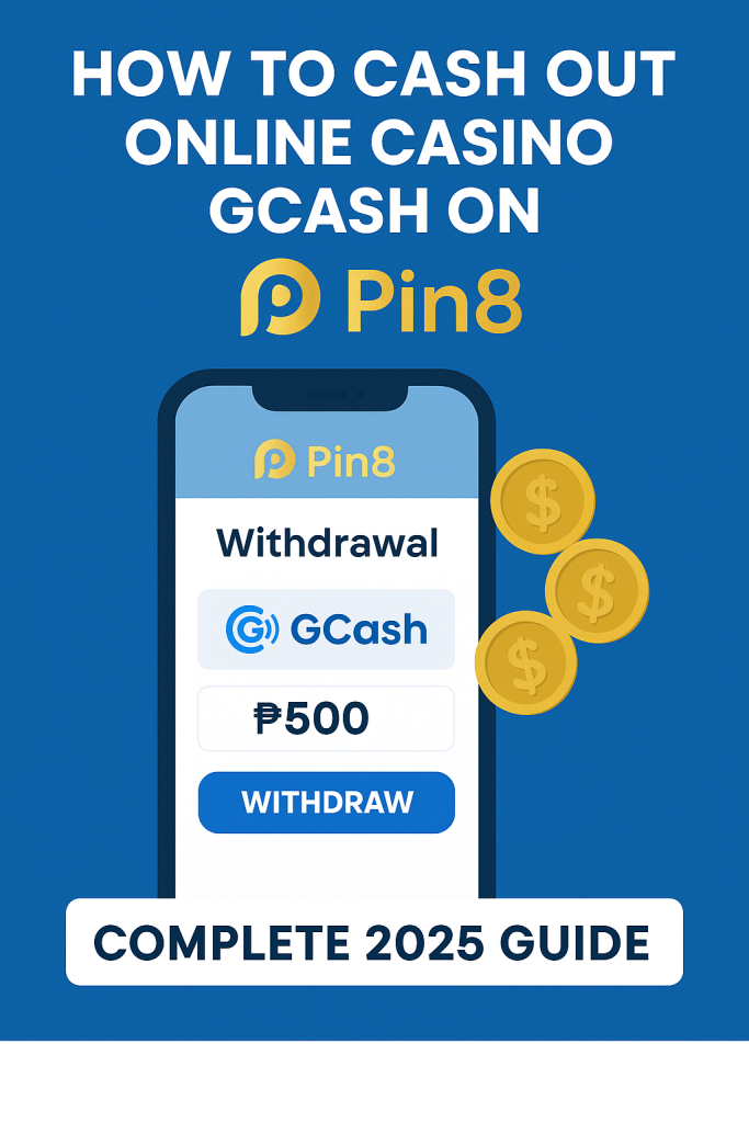 How to Cash Out Online Casino GCash on Pin8 – Complete 2025 Guide
